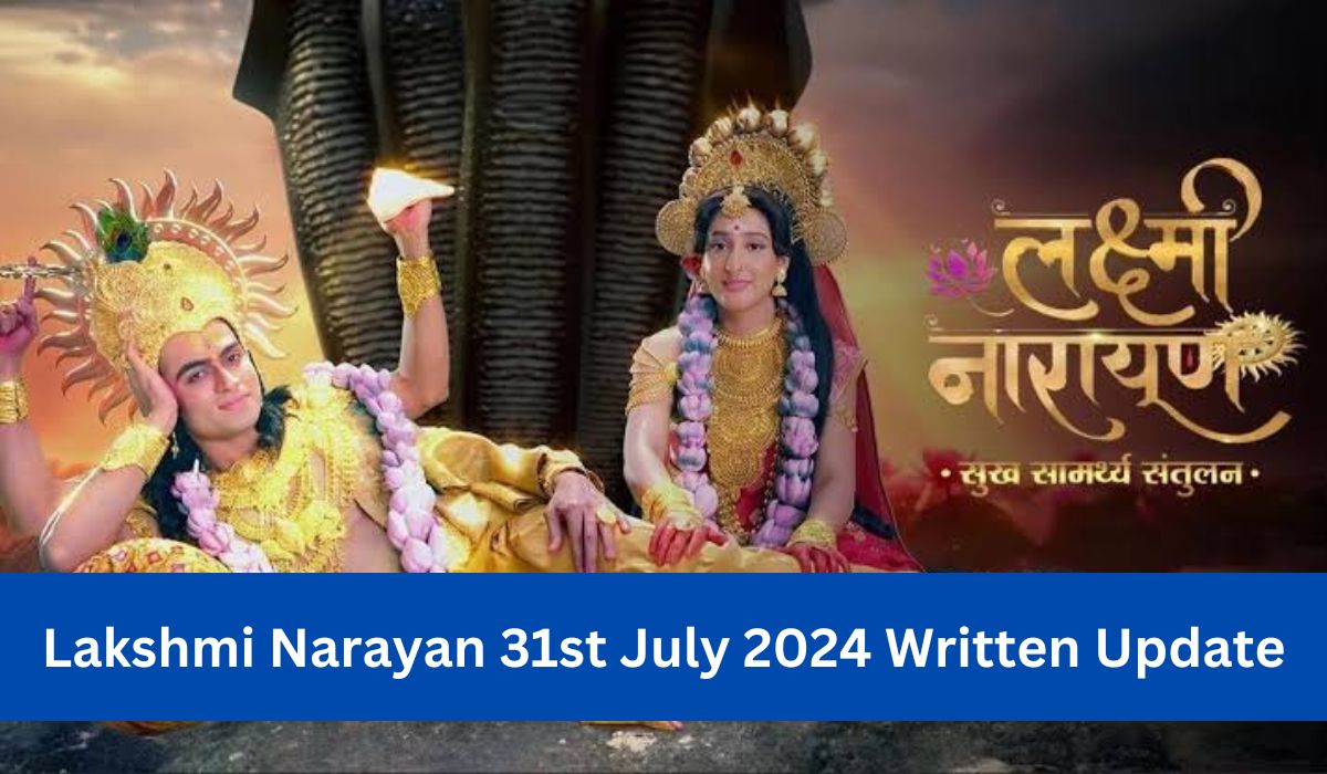 Lakshmi Narayan 31st July 2024 Written Update