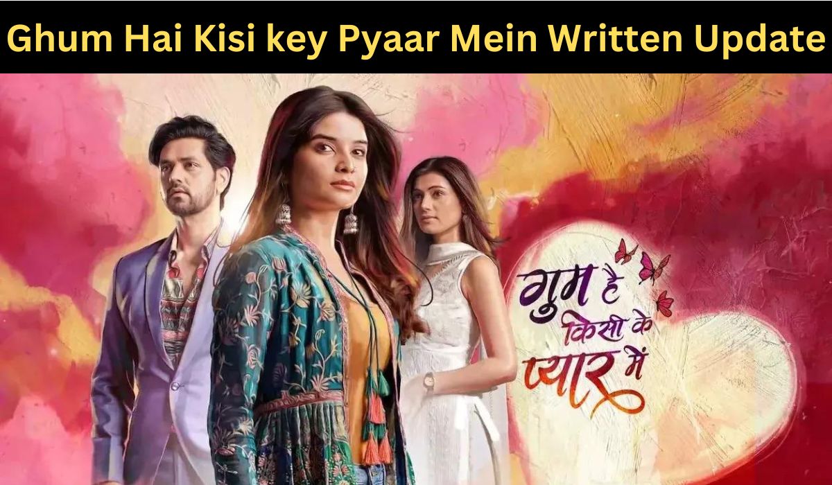 Ghum Hai Kisikey Pyaar Mein 17th September 2024 Written Update